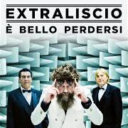 Le texte musical CAPELLI BLU de EXTRALISCIO est également présent dans l'album E' bello perdersi (2021)