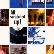 Le texte musical NO HAS BEENS de DOWN BY LAW est également présent dans l'album All scratched up (1996)