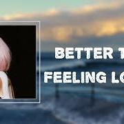 Le texte musical BETTER THAN FEELING LONELY de OLIVIA O'BRIEN est également présent dans l'album Better than feeling lonely (2021)