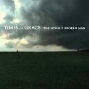 Le texte musical THE FORGOTTEN ONE de TIMES OF GRACE est également présent dans l'album The hymn of a broken man (2011)