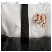 Le texte musical THE END de AUDREY HORNE est également présent dans l'album Blackout (2018)
