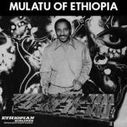 Le texte musical MULATU de MULATU ASTATKE est également présent dans l'album Mulatu of ethiopia (1972)