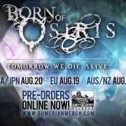Le texte musical EXHILARATE de BORN OF OSIRIS est également présent dans l'album Tomorrow we die alive (2013)