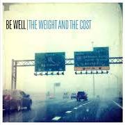 Le texte musical THE WEIGHT AND THE COST de BE WELL est également présent dans l'album The weight and the cost (2020)