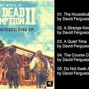 Le texte musical THE HOUSEBUILDING SONG de DAVID FERGUSON est également présent dans l'album The music of red dead redemption 2: the housebuilding (2021)