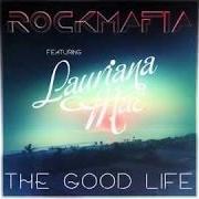 Le texte musical THE GOOD LIFE de ROCK MAFIA est également présent dans l'album The good life (2014)