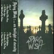 Le texte musical SOMEWHERE IN THE DEEP de DYING WISH est également présent dans l'album On twilight of eternity (1998)