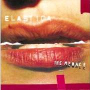 Le texte musical KB de ELASTICA est également présent dans l'album The menace (2000)