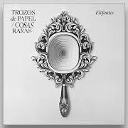 Le texte musical ALUNIZAJE de ELEFANTES est également présent dans l'album Trozos de papel / cosas raras (2022)