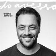 Le texte musical AMOR DE ANTIGAMENTE de ANTÓNIO ZAMBUJO est également présent dans l'album Do avesso (2019)