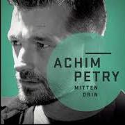 Le texte musical NICHT WIE DU de ACHIM PETRY est également présent dans l'album Mittendrin (2014)