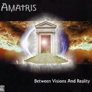 Le texte musical VISIONS de AMATRIS est également présent dans l'album Between visions and reality (2003)