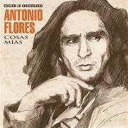 Le texte musical SIETE VIDAS de ANTONIO FLORES est également présent dans l'album Cosas mías (edición 20 aniversario) (2015)