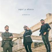 Le texte musical QUÉ GANAS TENÍA DE VERTE de ASLÁNDTICOS est également présent dans l'album Aquí y ahora (2017)