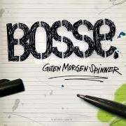 Le texte musical GUTEN MORGEN SPINNER de BOSSE est également présent dans l'album Guten morgen spinner (2006)