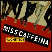Le texte musical MECÁNICA ESPIRAL de MISS CAFFEINA est également présent dans l'album Magnética (2009)