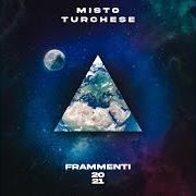 Le texte musical FIORE NEL DESERTO de MISTO TURCHESE est également présent dans l'album Frammenti 20-21 (2023)