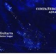 Le texte musical DISIPARÁS LA NIEBLA de COMPAÑERO ASMA est également présent dans l'album Guitarra dulce hogar (2009)