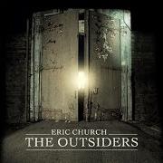 Le texte musical OUTSIDERS de ERIC CHURCH est également présent dans l'album The outsiders (2014)