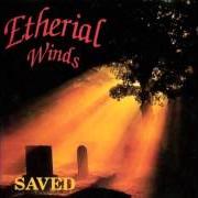 Le texte musical CALMED (INTRO) de ETHERIAL WIND est également présent dans l'album Saved (1995)