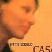 Le texte musical CRESCERE NON MI VA de ETTA SCOLLO est également présent dans l'album Casa (2003)