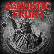 Le texte musical THE AMERICAN DREAM DIED de AGNOSTIC FRONT est également présent dans l'album The american dream died (2015)