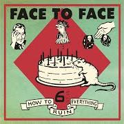 Le texte musical THE WORLD IN FRONT OF YOU de FACE TO FACE est également présent dans l'album How to ruin everything (2002)