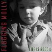 Le texte musical LIFE IS GOOD de FLOGGING MOLLY est également présent dans l'album Life is good (2017)