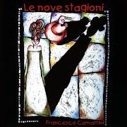 Le texte musical DUE BUONE RAGIONI de FRANCESCO CAMATTINI est également présent dans l'album Le nove stagioni (1999)