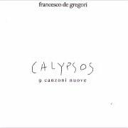 Le texte musical PER LE STRADE DI ROMA de FRANCESCO DE GREGORI est également présent dans l'album Calypsos (2006)