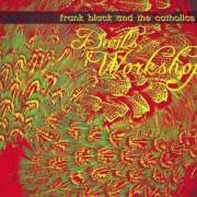 Le texte musical VELVETY de FRANK BLACK est également présent dans l'album Devil's workshop (2002)