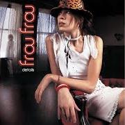 Le texte musical OLD PIANO de FROU FROU est également présent dans l'album Details (2002)
