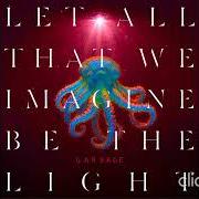Let all that we imagine be the light