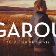 Le texte musical TON PAYSAGE de GAROU est également présent dans l'album Au milieu de ma vie (2013)