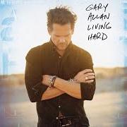 Le texte musical LIVING HARD de GARY ALLAN est également présent dans l'album Living hard (2007)