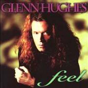 Le texte musical DOES IT MEAN THAT MUCH TO YOU? de GLENN HUGHES est également présent dans l'album Feel (1995)