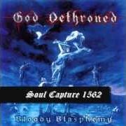 Le texte musical SOUL CAPTURE 1562 de GOD DETHRONED est également présent dans l'album Bloody blasphemy (1999)