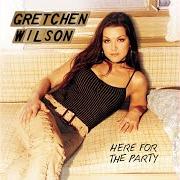 Le texte musical WHEN I THINK ABOUT CHEATIN' de GRETCHEN WILSON est également présent dans l'album Here for the party (2004)