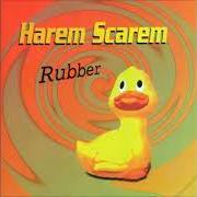 Le texte musical SUNSHINE (RE-MIX) de HAREM SCAREM est également présent dans l'album Rubber (1999)