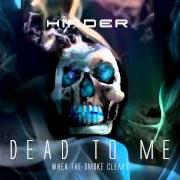 Le texte musical DEAD TO ME de HINDER est également présent dans l'album When the smoke clears (2015)
