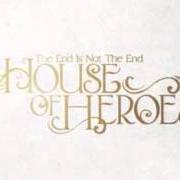 Le texte musical LEAVE YOU NOW de HOUSE OF HEROES est également présent dans l'album The end is not the end (2008)