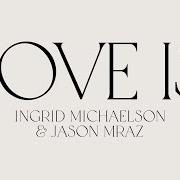 Le texte musical LOVE IS de INGRID MICHAELSON est également présent dans l'album Love is (2024)