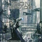 Le texte musical CYBER HERO de IRON SAVIOR est également présent dans l'album Megatropolis (2007)