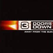 Le texte musical WHEN I'M GONE (LIVE / EARLY VERSION) de 3 DOORS DOWN est également présent dans l'album Away from the sun (deluxe) (2023)