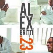 Le texte musical COSÌ COME SEI de ALEX BRITTI est également présent dans l'album .23 (2009)