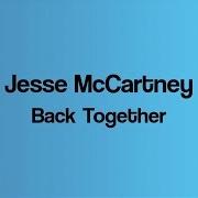 Le texte musical BACK TOGETHER de JESSE MCCARTNEY est également présent dans l'album Back together (2013)