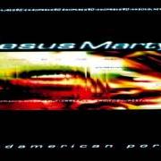 Le texte musical 100% ORGANIC XXX-TASY de JESUS MARTYR est également présent dans l'album Sudamerican porno (1998)
