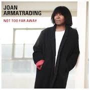 Le texte musical NOT TOO FAR AWAY de JOAN ARMATRADING est également présent dans l'album Not too far away (2018)