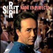 Le texte musical ENTRE UN HOLA Y UN ADIÓS de JOAN MANUEL SERRAT est également présent dans l'album Nadie es perfecto (1994)
