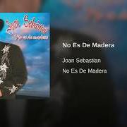 Le texte musical AMOR SIN MAQUILLAJE [INSTRUMENTAL] de JOAN SEBASTIAN est également présent dans l'album No es de madera (2007)